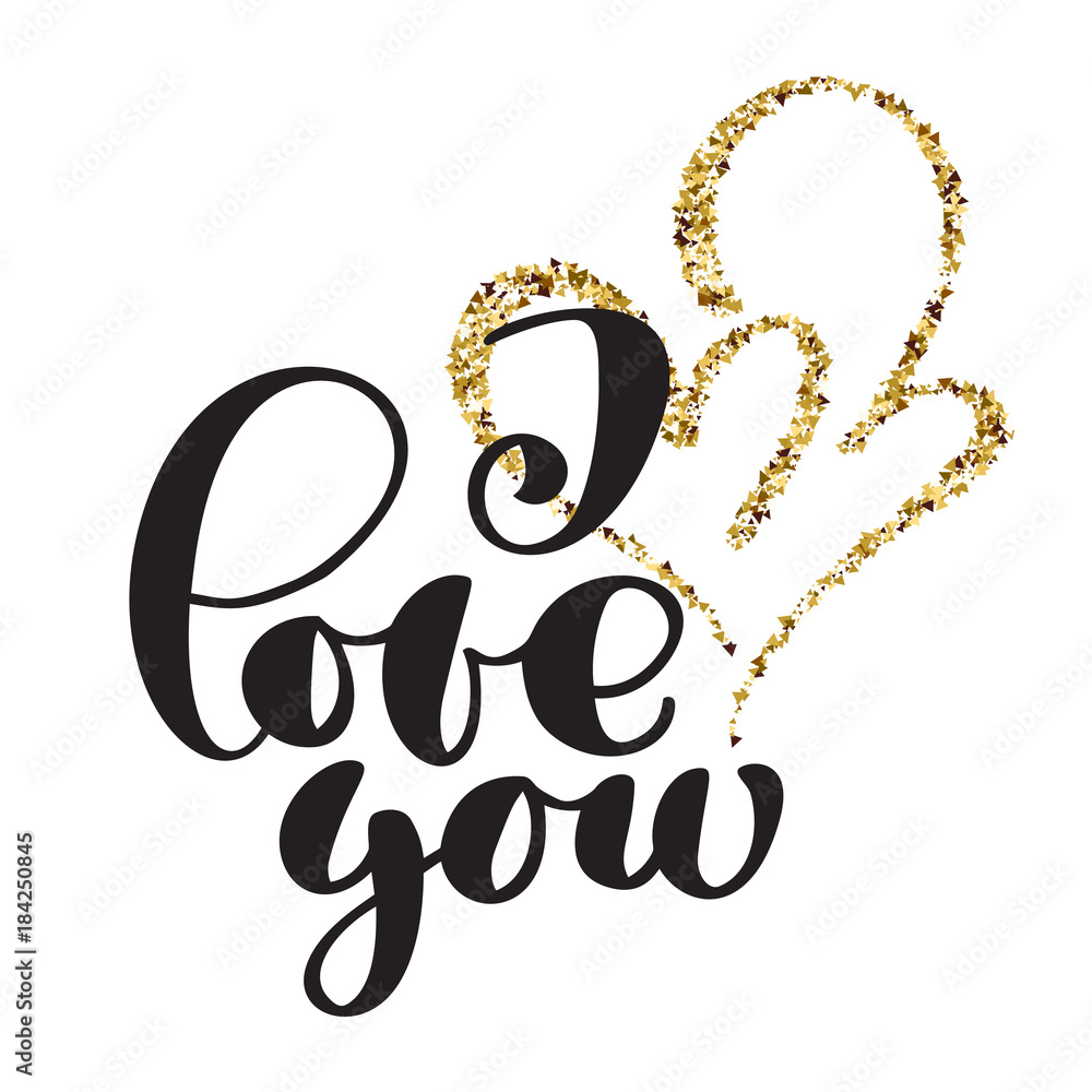 I Love you text postcard and gold two heart. Phrase for Valentines day. Ink illustration. Modern brush calligraphy. Isolated on white background I Love you text postcard and gold two heart. Phrase for Valentines day. Ink illustration. Modern brush calligraphy. Isolated on white background