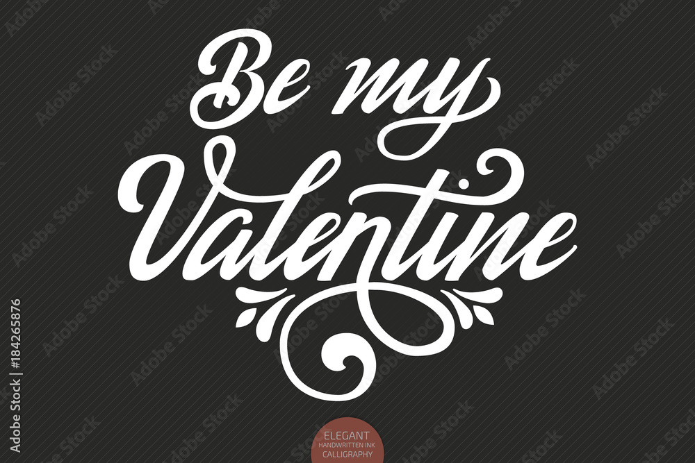 Obraz premium Vector Be my Valentine text. Valentine s typography. Elegant modern handwritten calligraphy. Vector Ink illustration. For cards, invitations, prints etc.