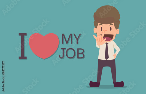 Businessman. I love my job.cartoon of business success is the concept of the man characters business, the mood of people, can be used as a background, banner, infographic. vector illustration