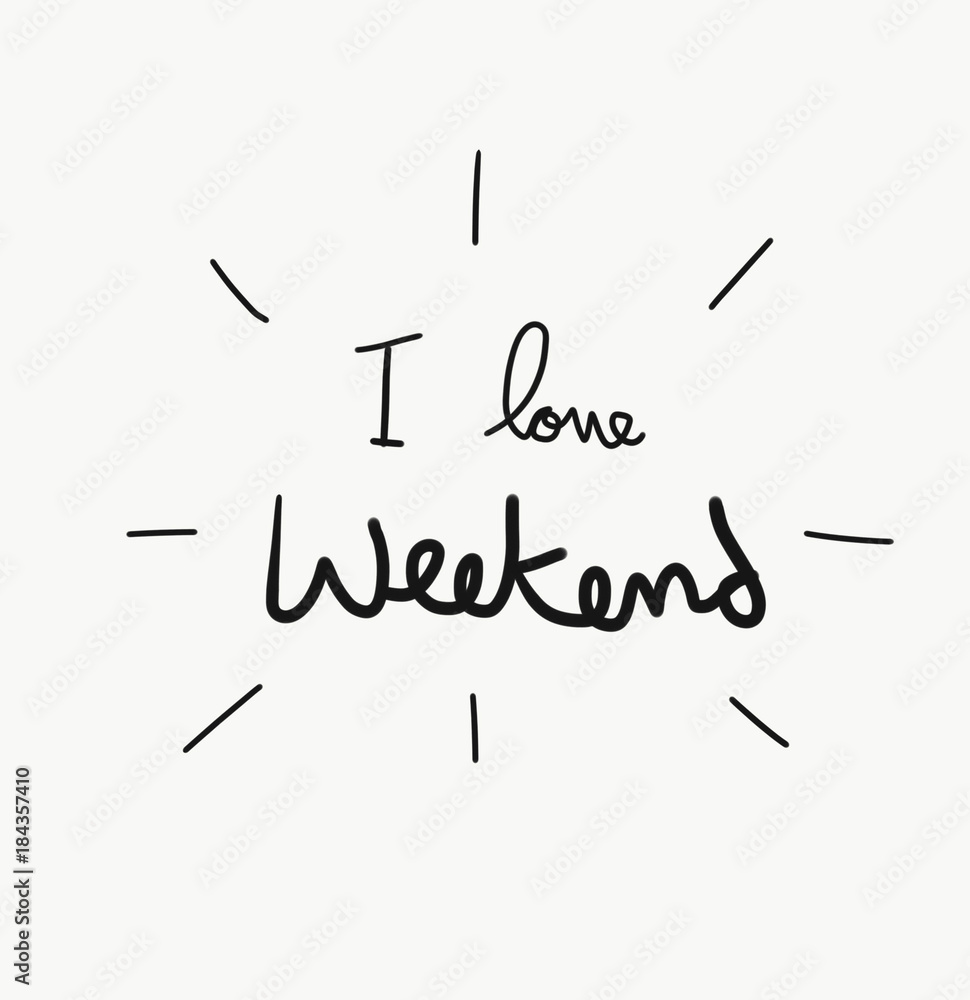 I love weekend handwriting watercolor illustration I love weekend handwriting watercolor illustration