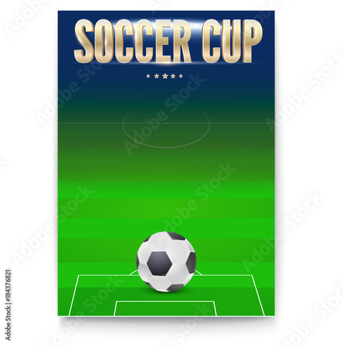Poster of Soccer cup, design of flyer. Soccer ball on background of the playing field. Template of announcement for sports event invitation. Banner ready for print, vector 3D illustration. © eriksvoboda
