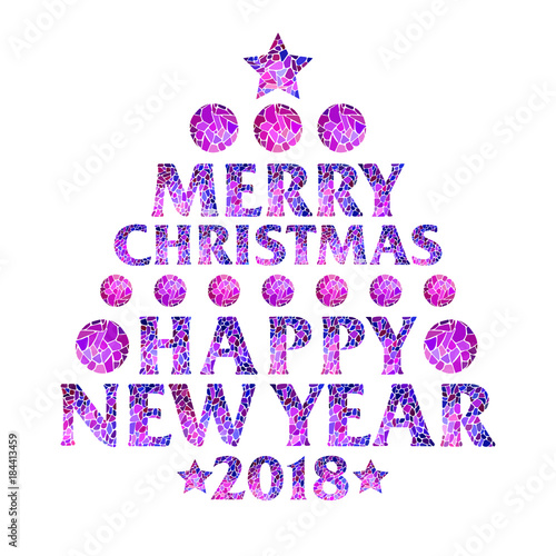 Magic mosaic inscription 2018 Merry Christmas and Happy New Year in the form of a Christmas tree - creative vector typography for Holiday Greeting Poster.