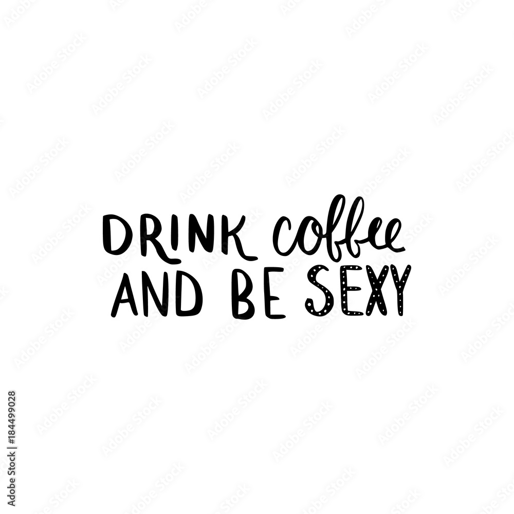 drink coffee and be sexy