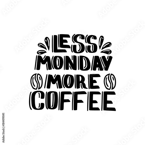 less Monday more coffee