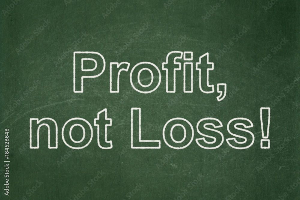 Finance concept: text Profit, Not Loss! on Green chalkboard background Finance concept: text Profit, Not Loss! on Green chalkboard background