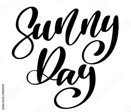 Sunny Day text Hand drawn lettering Handwritten calligraphy design, vector illustration, quote for design greeting cards, tattoo, holiday invitations, photo overlays, t-shirt print, flyer, poster