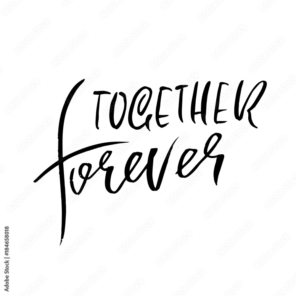 Fototapeta premium Together forever. Handdrawn calligraphy for Valentine day. Ink illustration. Modern dry brush lettering. Vector illustration.