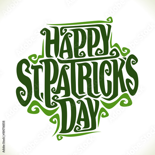 Vector poster for Saint Patricks Day, original decorative typeface for festive text st. patrick's day, creative hand lettering typography with flourishes for patricks holiday on white background.