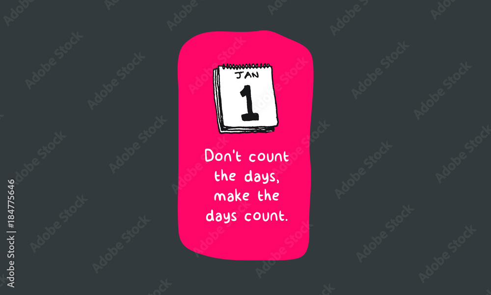 Don't Count the Days; Make the Days Count (Calendar Hand Drawn Illustration Vector Quote Design)