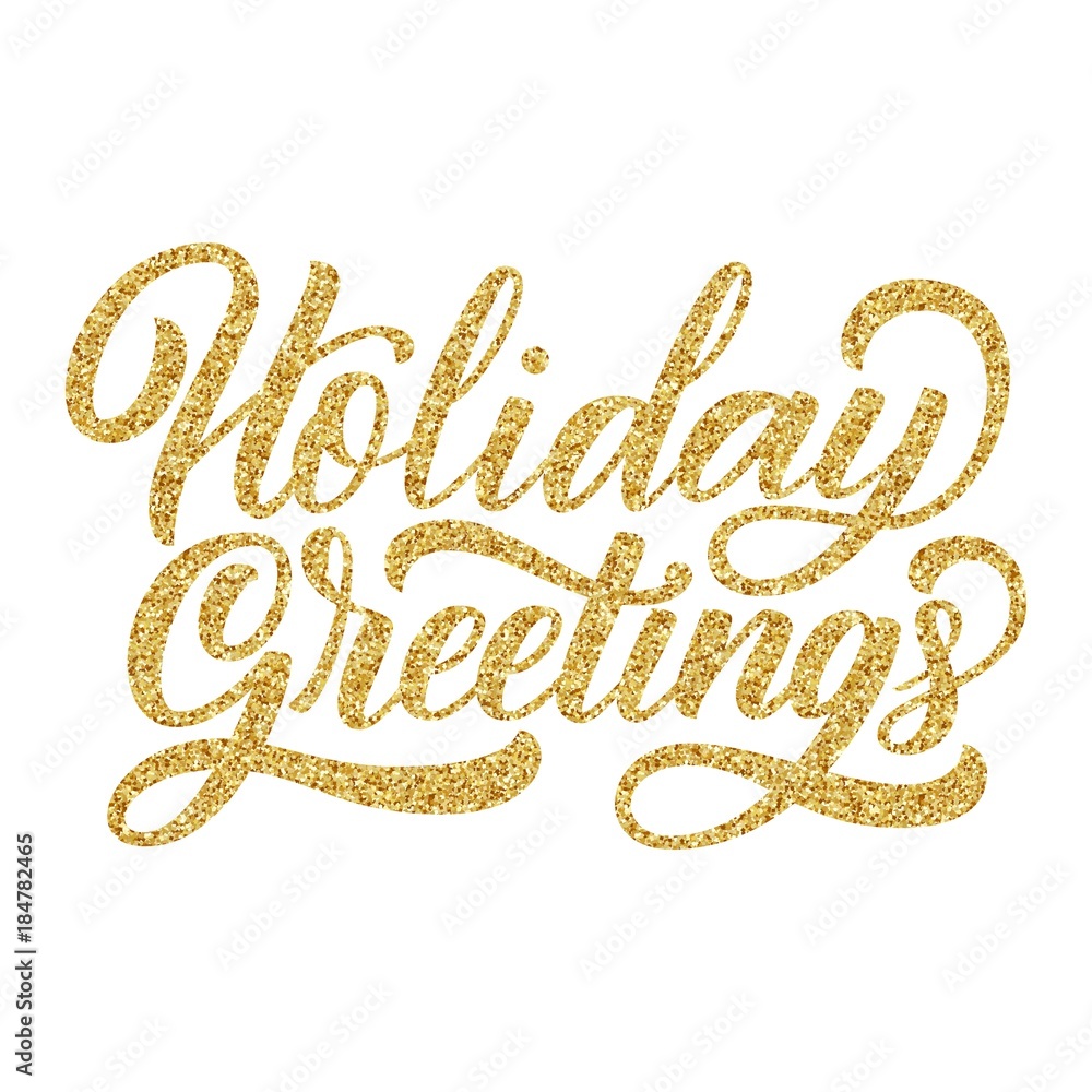 Holiday greetings brush hand lettering, with golden glitter texture effect on white background. Vector type illustration. Can be used for holidays festive design. Holiday greetings brush hand lettering, with golden glitter texture effect on white background. Vector type illustration. Can be used for holidays festive design.