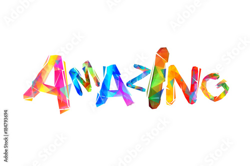 Amazing. Inscription of colorful triangular letters