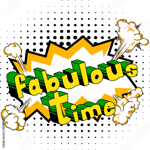 Fabulous Time - Comic book style word on abstract background.