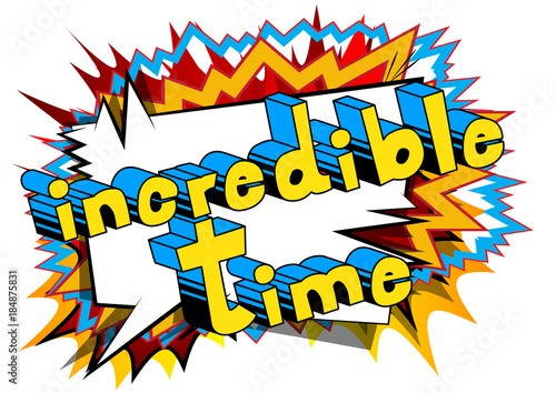 Incredible Time - Comic book style word on abstract background.