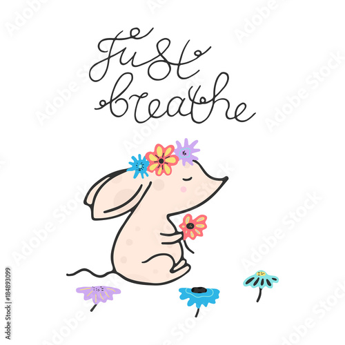 Just breath lettering. Nursery cute poster with animal. Hand drawn vector illustration with lettering.
