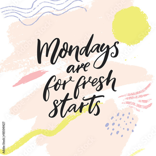 Mondays are for fresh starts. Inspirational quote for week start at social media. Modern brush calligraphy on abstract pastel pink color background