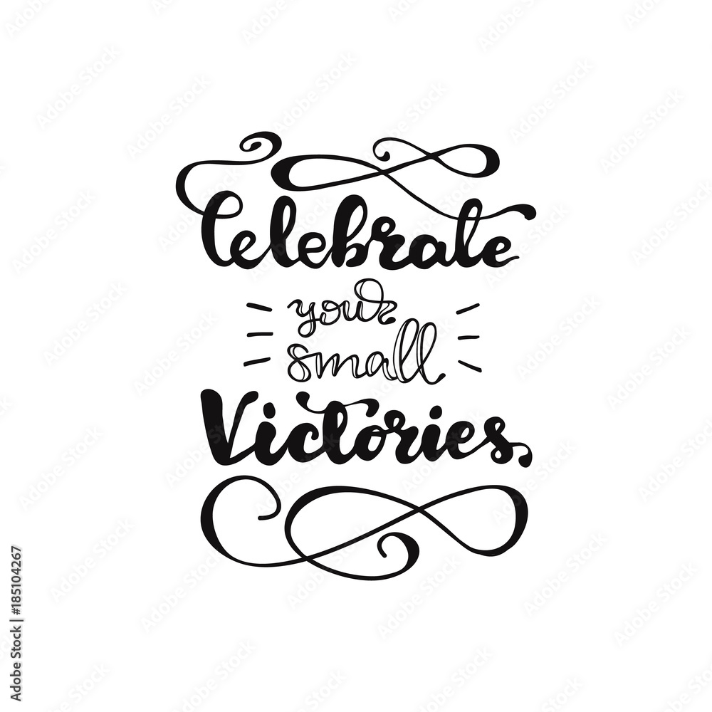 Lettering Celebrate your small Victories. Vector illustration.
