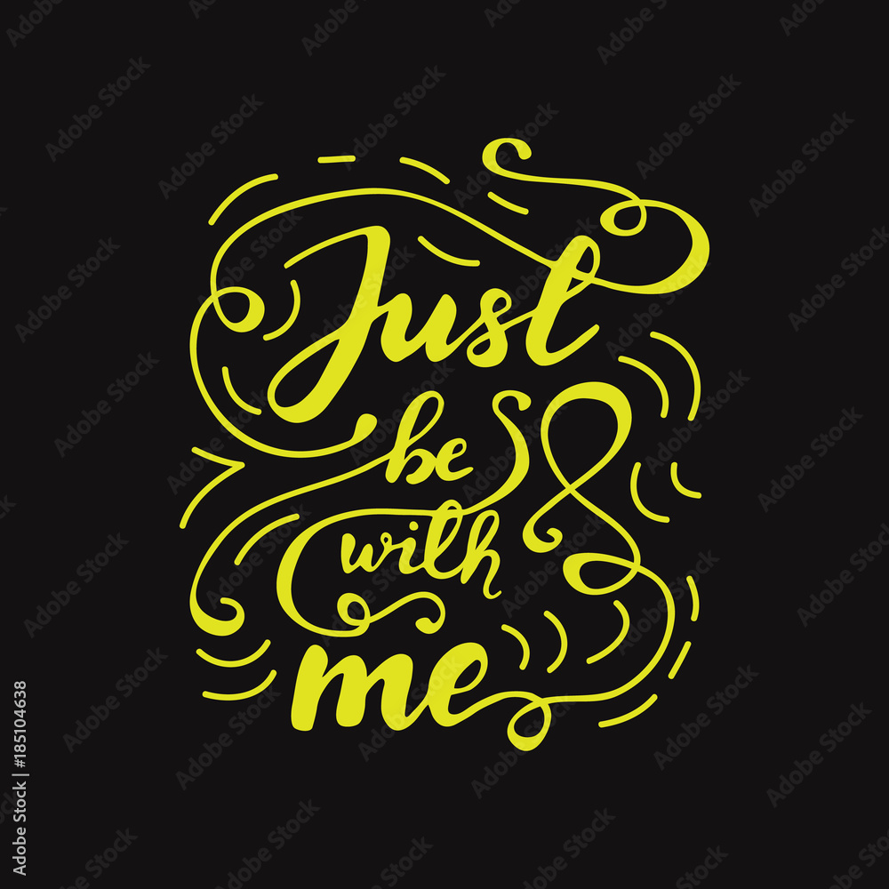 Greeting card design with lettering Just be with me. Vector illustration.