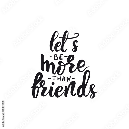 Card design with lettering Let's be more than friends. Vector illustration.