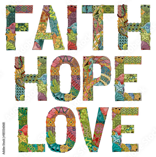 Words faith hope and love. Vector decorative zentangle object