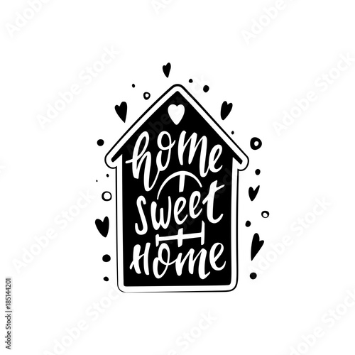Home sweet home. Vector inspirational quote about home.