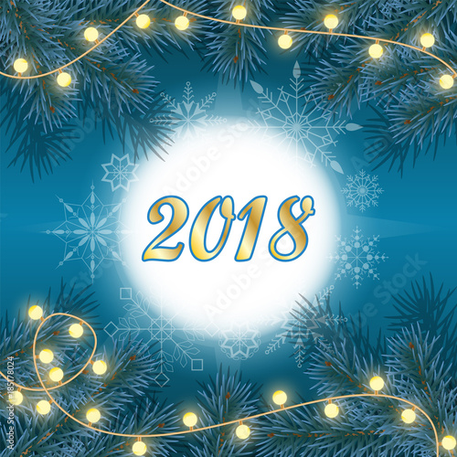 New Year and Christmas holidays background with 2018  pine tree branches  snowflakes  light bulbs