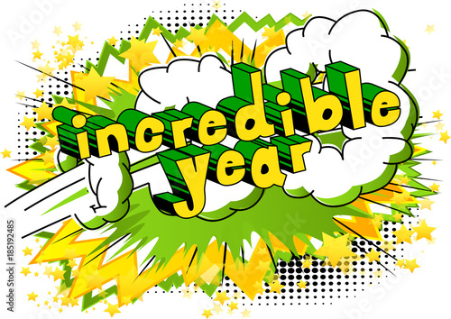 Incredible Year - Comic book style word on abstract background.