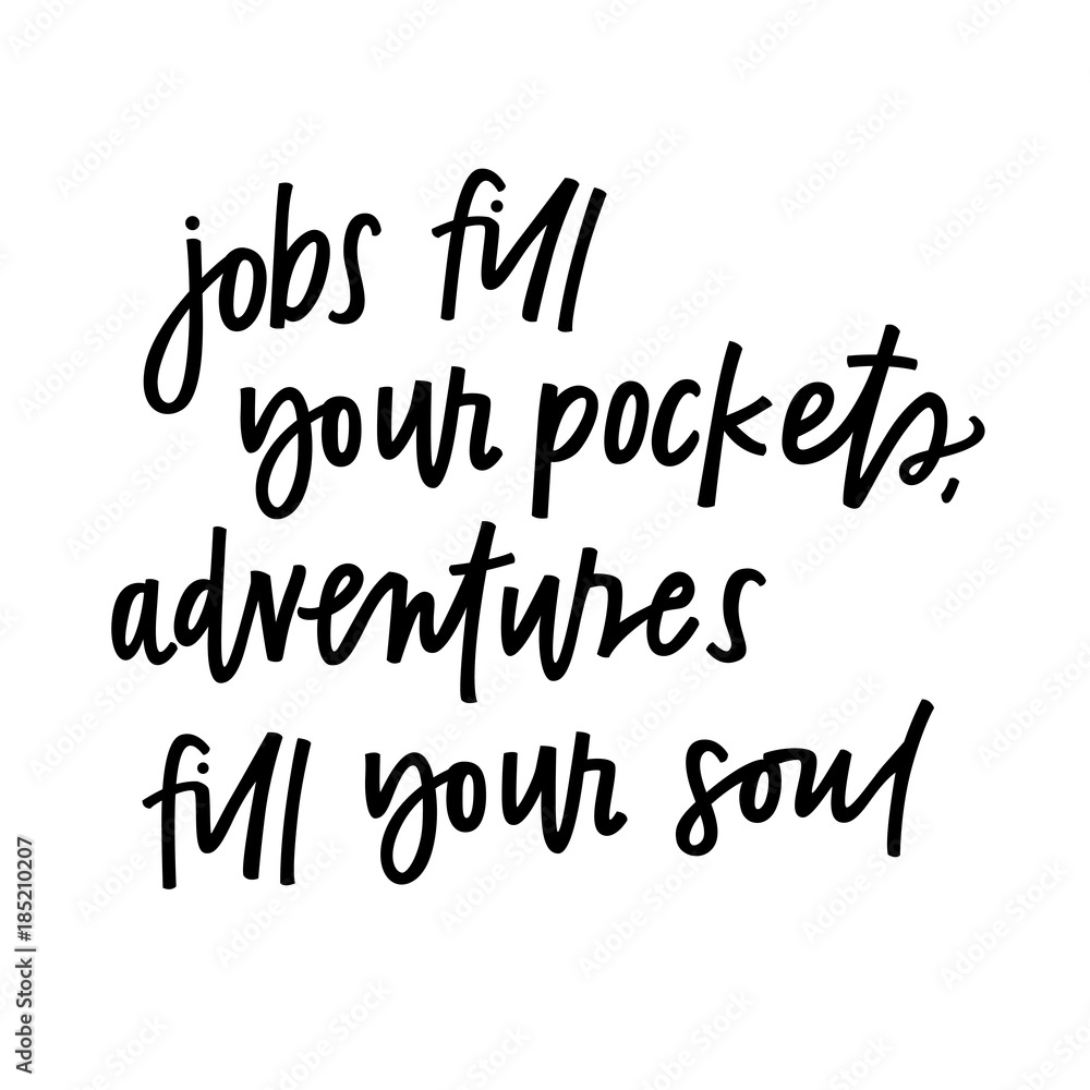 Jobs will fill your pockets. Adventures fill your soul., Wisdom Sayings &  Quotes Cards 💬💡🤔