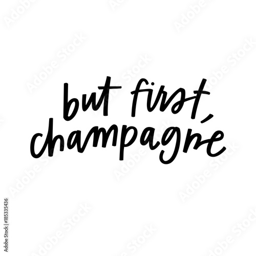 But first, champagne