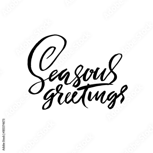 Seasons greetings. Handwritten modern brush lettering. Vector holiday illustration