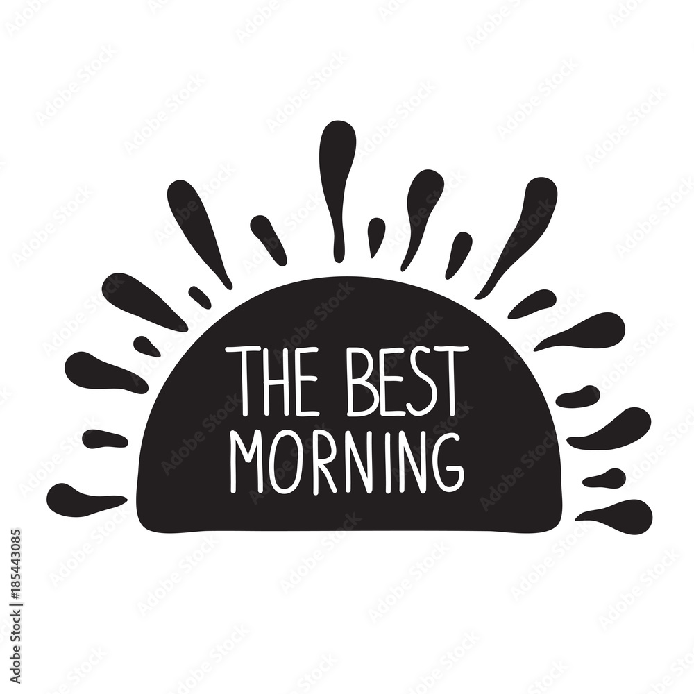 Obraz premium The best morning. The sun with rays and handwritten phrase. Calligraphy graphic design typography element for print. Print for poster, t-shirt, bags, postcard, sticker, cups. Cute simple vector