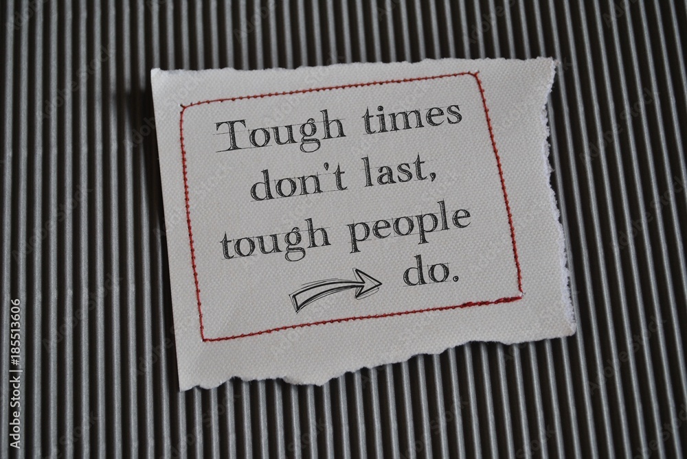 Tough times don't last, tough people do - obrazy, fototapety, plakaty 