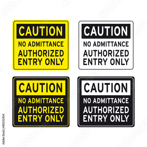 Caution no admittance authorized entry only sign set