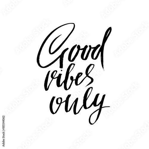 Good vibes only. Dry brush lettering. Modern calligraphy. Ink vector illustration.