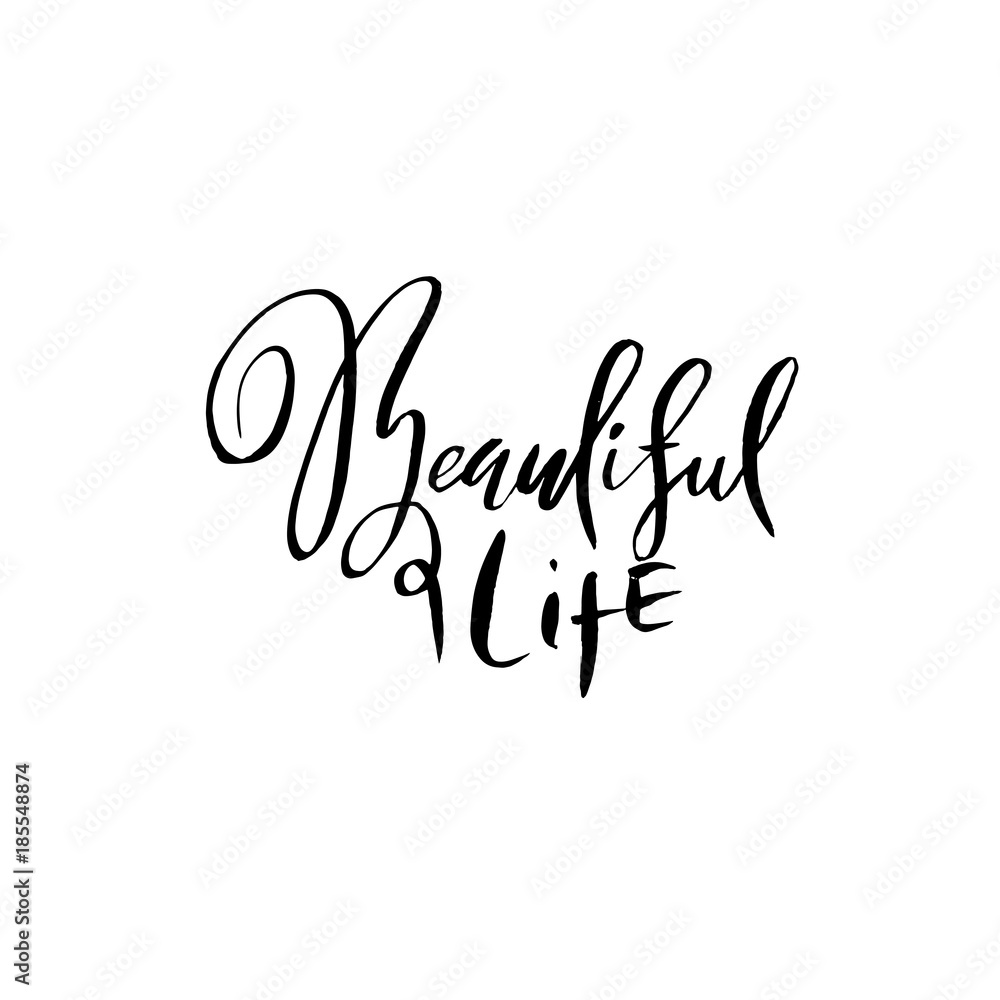 Beautiful life. Dry brush lettering. Modern calligraphy. Ink vector illustration.