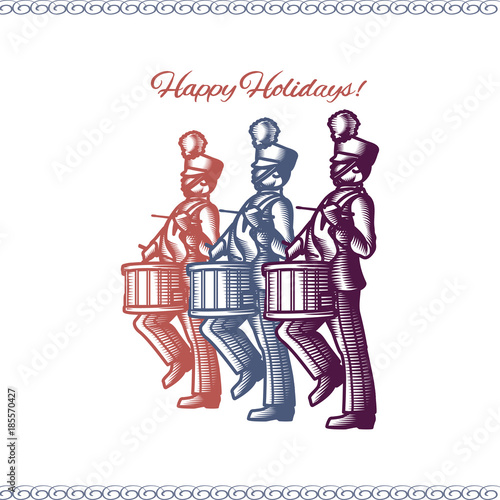 Marching soldier drummers marching in unison  wearing band uniforms in a holiday card design with "Happy Holidays"  in print.