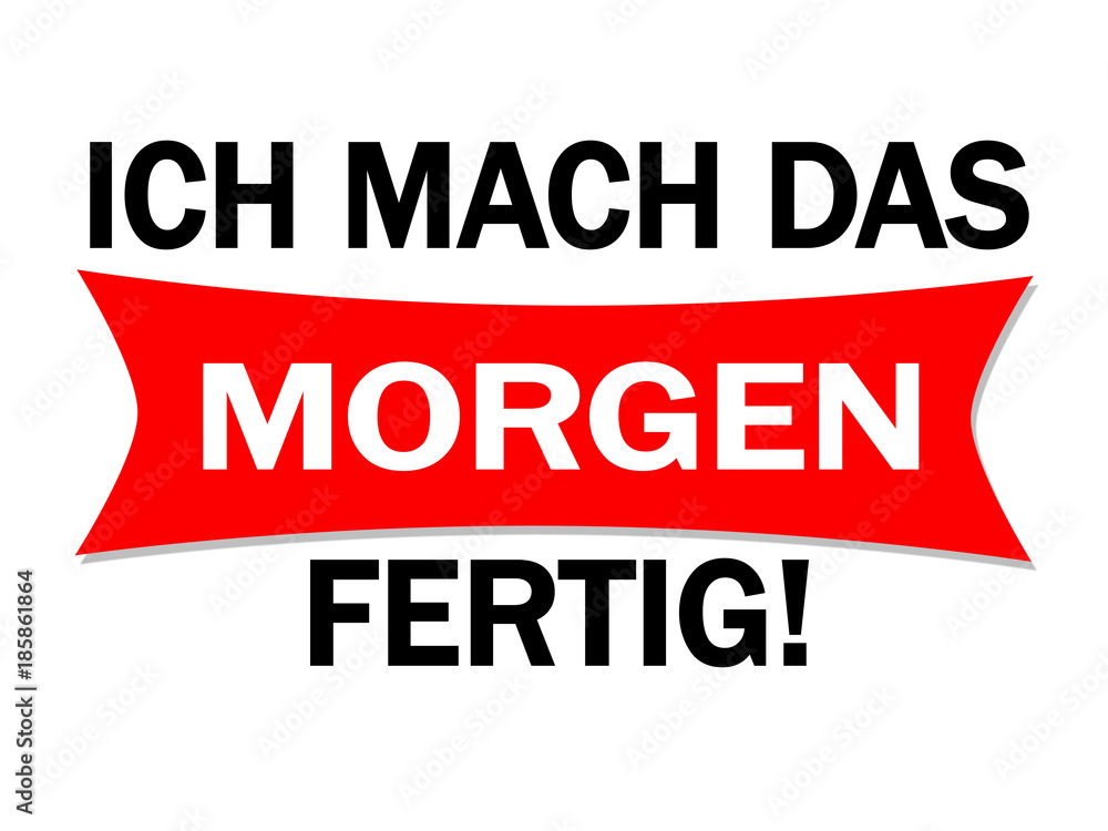 Obraz premium Ich mache das Morgen fertig!