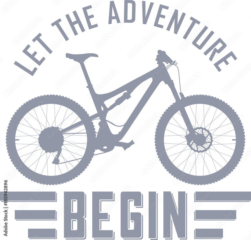 Let the Adventure Begin vector illustration with a full suspension mountain bike Let the Adventure Begin vector illustration with a full suspension mountain bike