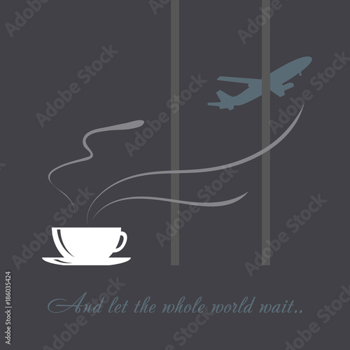 Vector illustration a cup of coffee and airplane. Drink and travel symbol. Airport, flight, world, slogan, text, waiting, trip, holiday