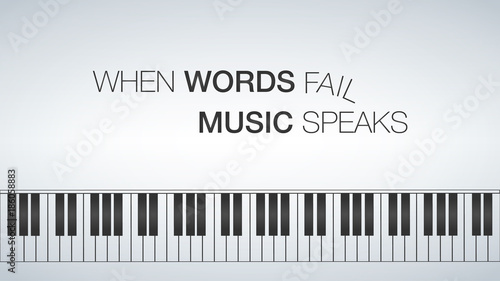 piano template, music creative concept illustration. Motivator 16x9. When words fail music speaks