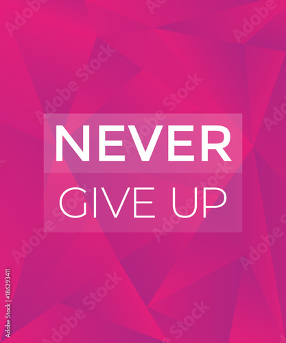 Never give up motivational poster, vector