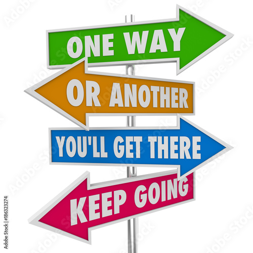 One Way Or Another Keep Going Get There Arrow Signs 3d Illustration