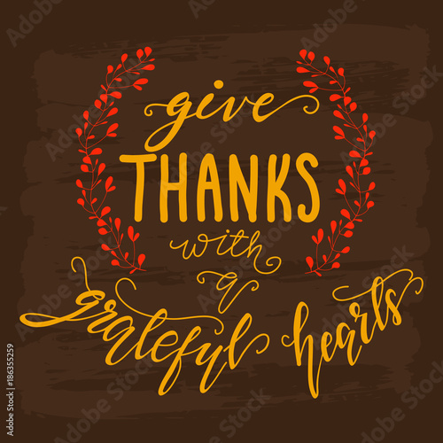 Greeting card design with lettering Give thanks with a grateful hearts. Vector illustration.