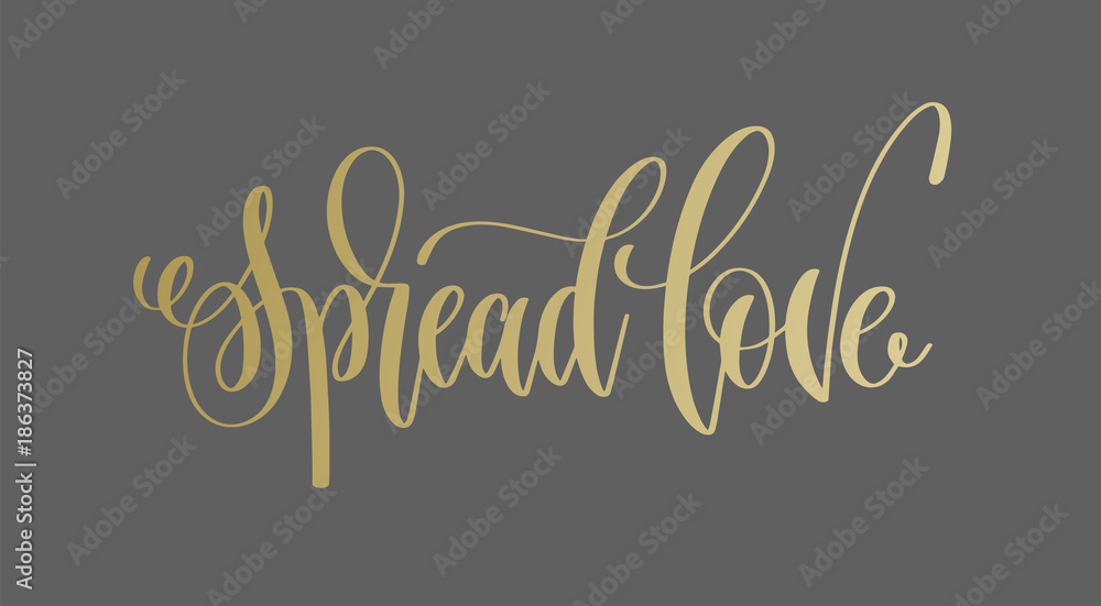 spread love - golden hand lettering inscription text to valentin