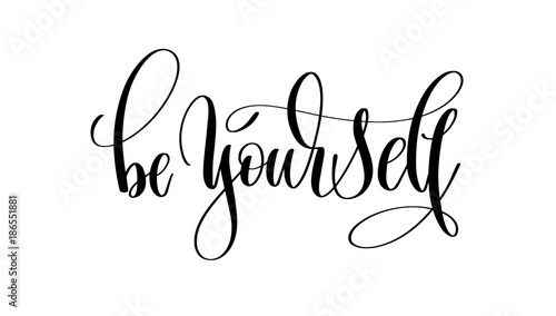 be yourself - black hand lettering inscription text