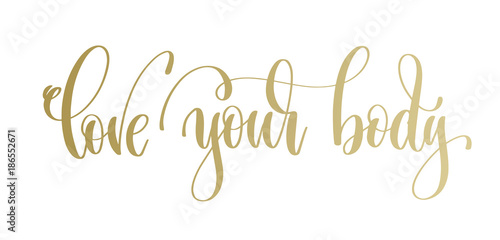 love your body - golden hand lettering inscription text