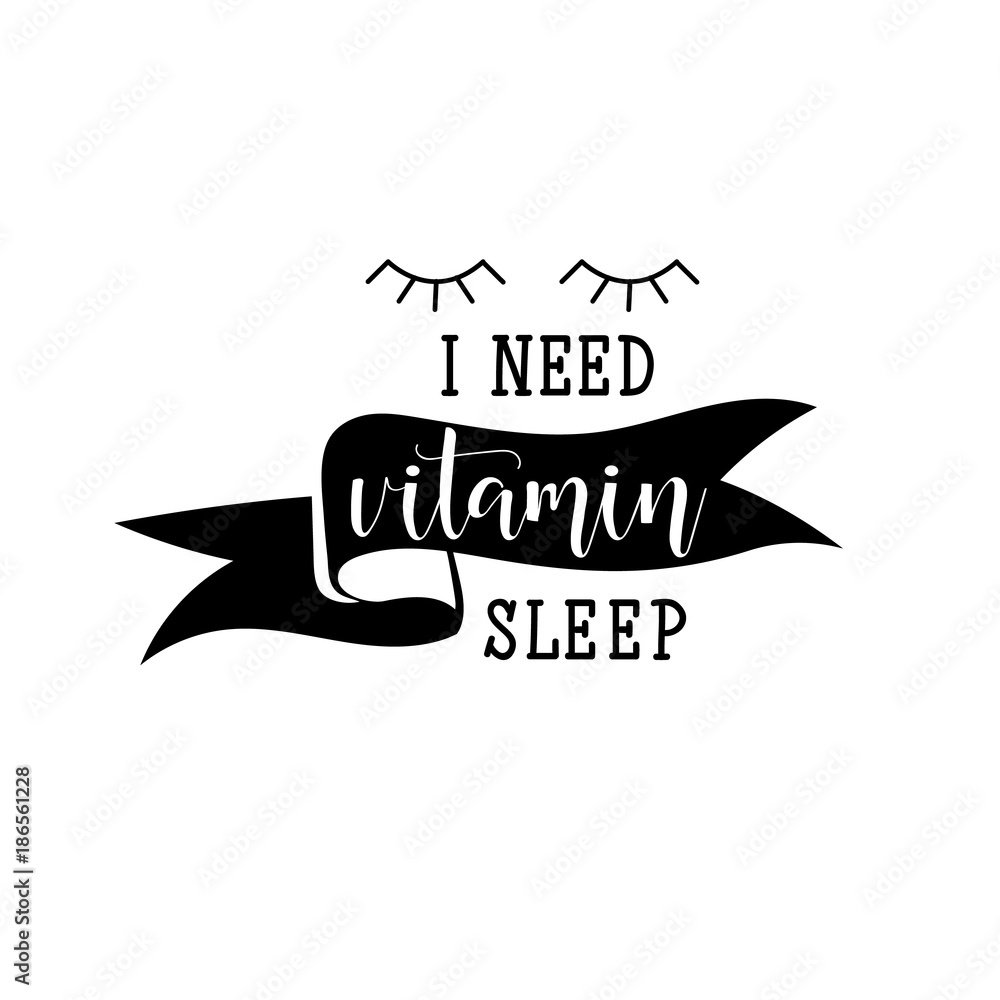 Obraz premium I need vitamin sleep lettering quote. Hand drawn vector calligraphy. element for flyers, banner, postcards and posters.