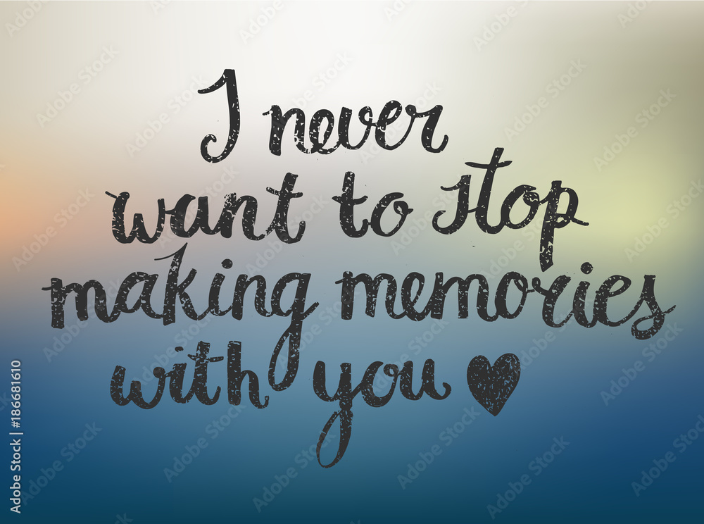 Vector love quote lettering I never want to stop making memories with you  Stock-Vektorgrafik | Adobe Stock