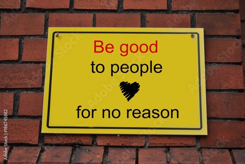 Be good to people for no reason