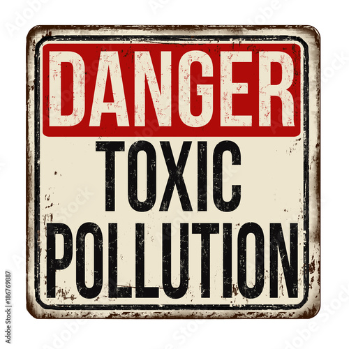 Danger toxic pollution vintage rusty metal sign