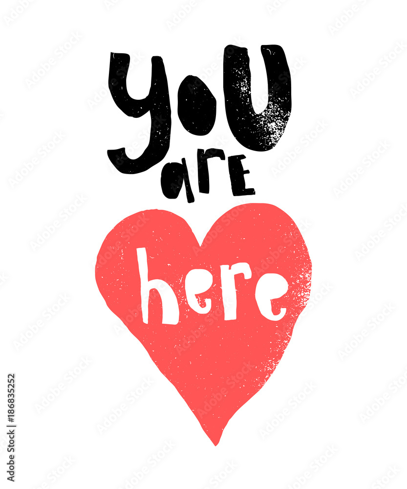 You are Here in heart. Hand written lettering postcard or poster, banner for Valentine day or romantic occassion. Hand drawn vector illustration in modern style.